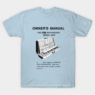 Don't forget to TURN ON THE SYNTHESIZER! T-Shirt